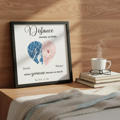 Custom Street Map Framed Poster - Distance Means So Little