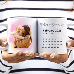 Custom Calendar Mug - The Day You Became my Mom